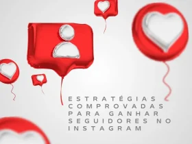 Estratégias Comprovadas para Ganhar Seguidores no Instagram