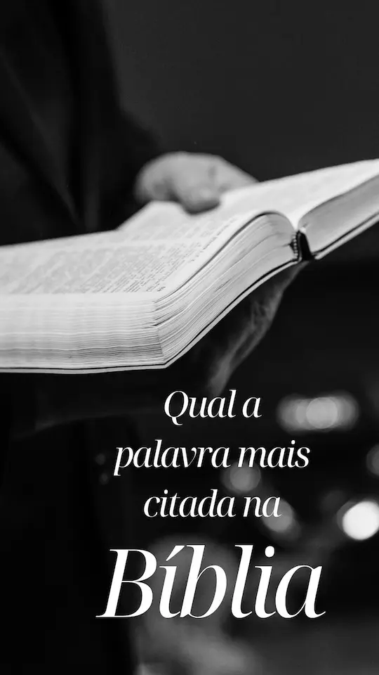 A Palavra Mais Citada na Bíblia e os seus Significados.