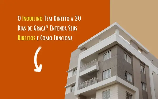 O Inquilino Tem Direito a 30 Dias de Graça? Entenda Como Funciona