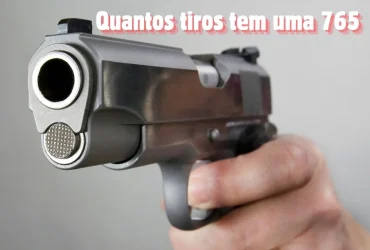 Quantos tiros tem uma 765